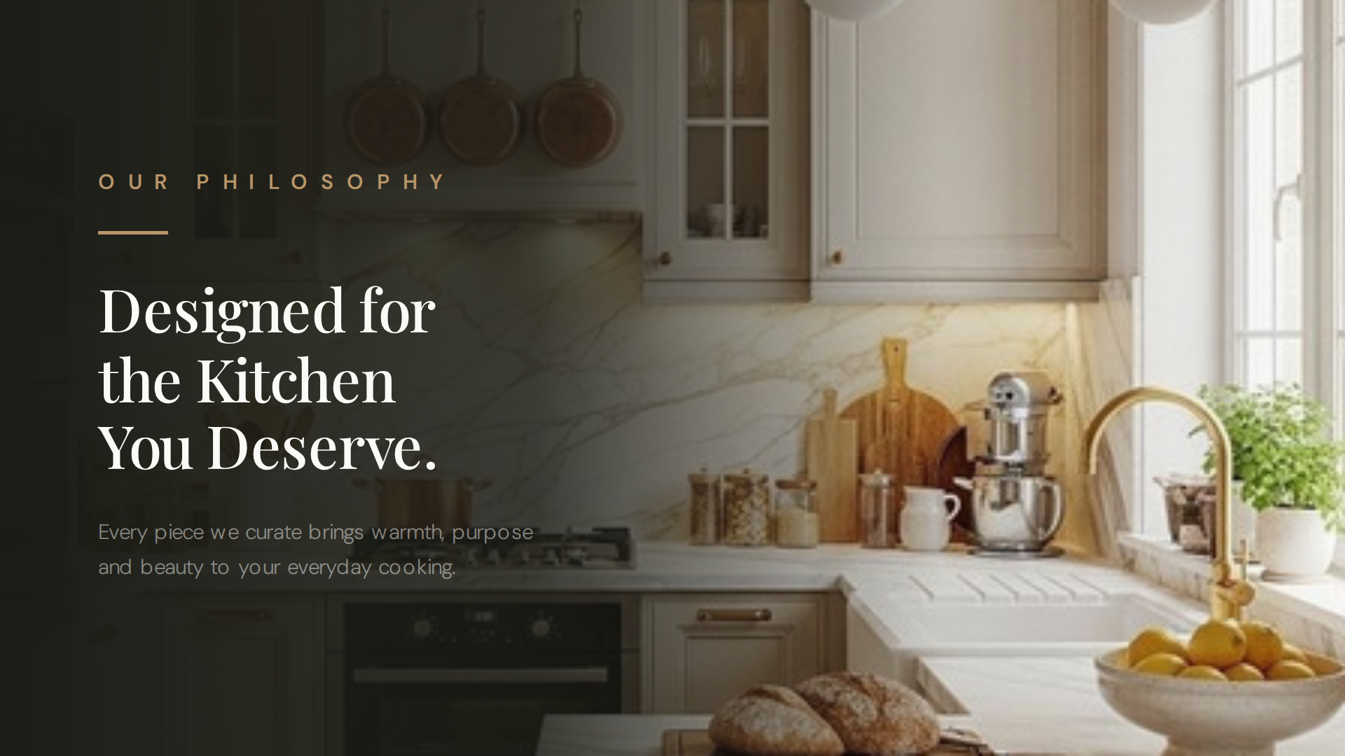Designed for the Kitchen You Deserve - our philosophy banner